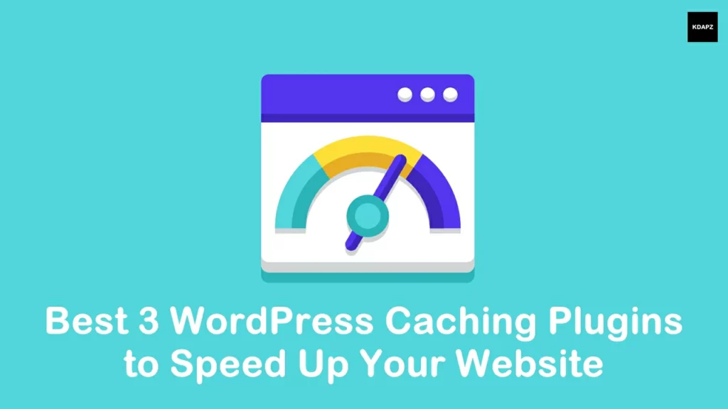 Best 3 WordPress Caching Plugins to Speed Up Your Website