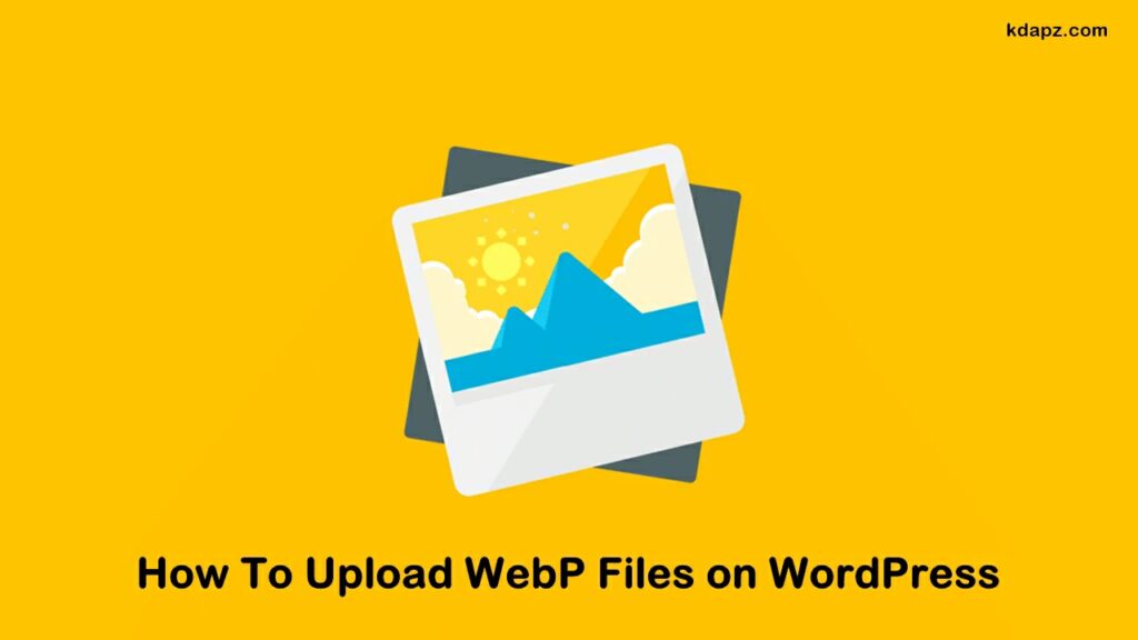 How To Upload WebP Files on WordPress - 100% Manual