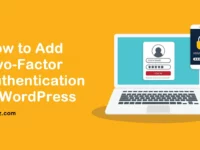 How to Add Two-Factor Authentication in WordPress 100% Secured