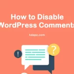 How to Disable WordPress Comments 100% Success - Best Tips