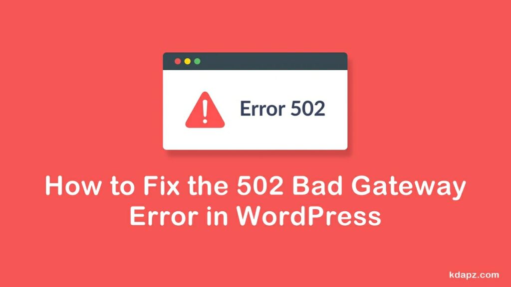 How to Fix the 502 Bad Gateway Error in WordPress - 100% Fix