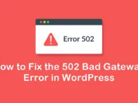 How to Fix the 502 Bad Gateway Error in WordPress - 100% Fix