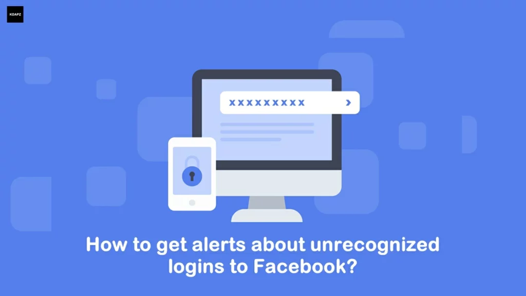 How to get alerts about unrecognized logins to Facebook?
