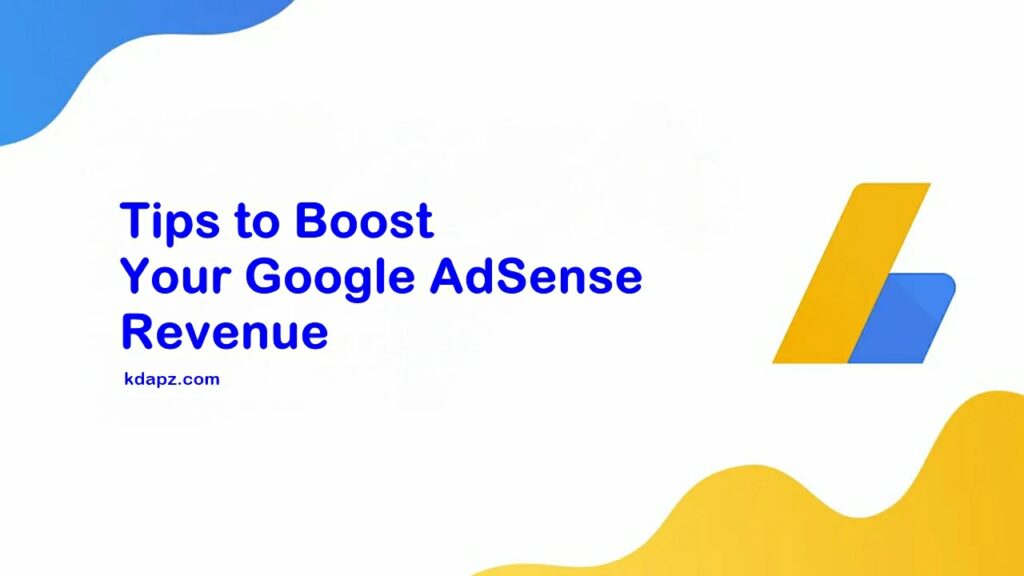 Tips to Boost Your Google AdSense Revenue in 2022 - Best Tips