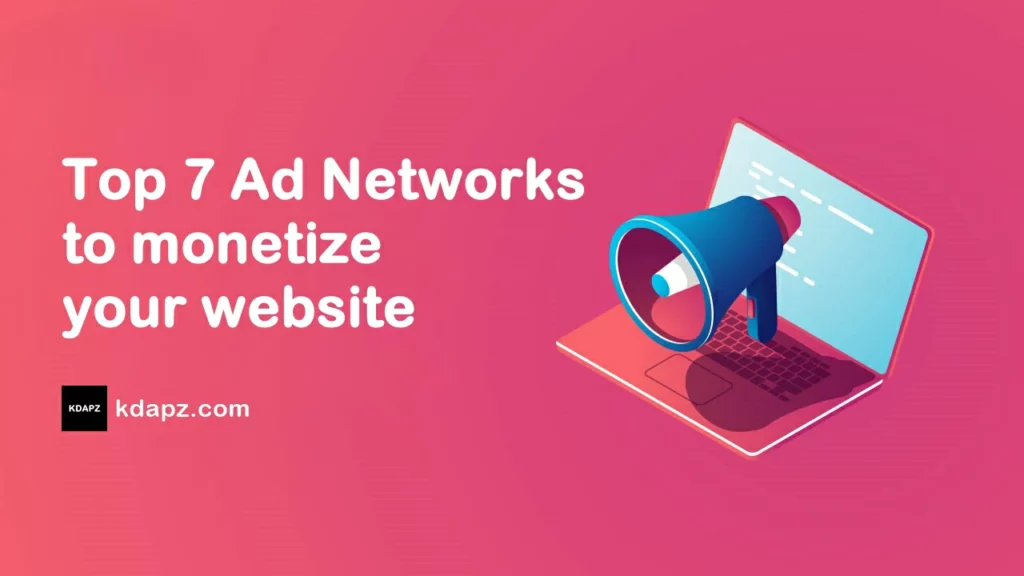 Top 7 Ad Networks to monetize your website 2022 Top Earning
