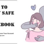 How to Stay Safe on Facebook - Fully Best Guide 2022
