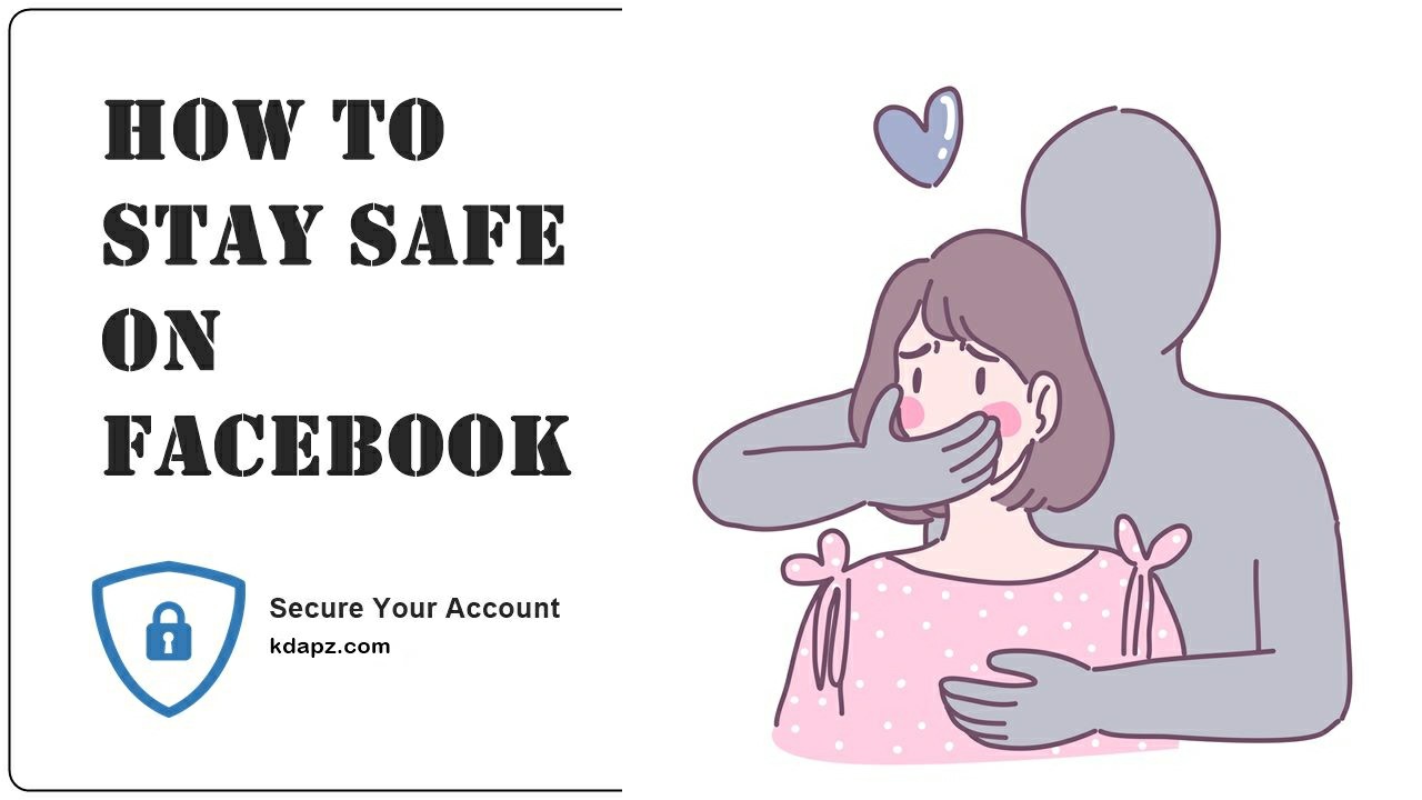 How to Stay Safe on Facebook - Fully Best Guide 2022