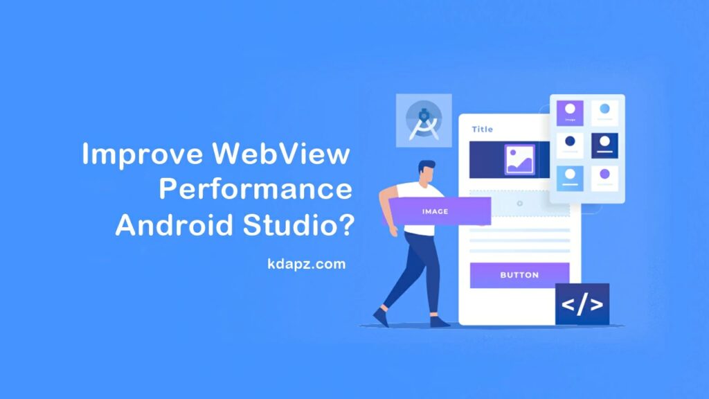 How to Improve WebView Performance Android Studio? 100%