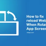 How to fix reload WebView When Rotate App Screen - 100% Fix Best Android Studio Tutorial