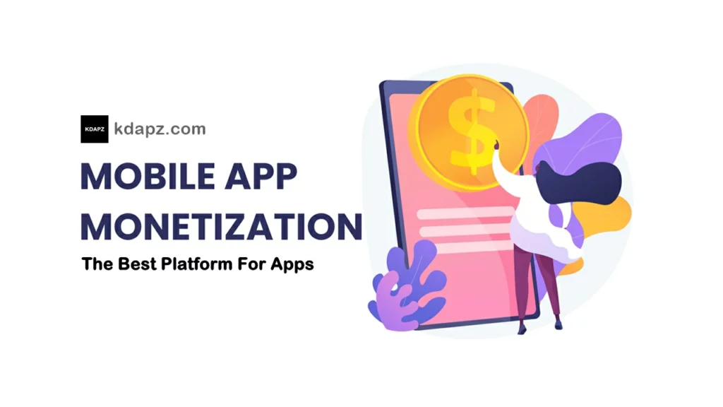 Mobile App Monetization - The Best Platform For Apps 100%