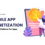 Mobile App Monetization - The Best Platform For Apps 100%